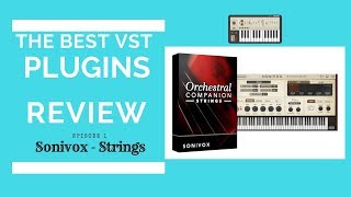 The Best VST plugins review ( Episode 1) - Sonivox - Orchestral companion Strings