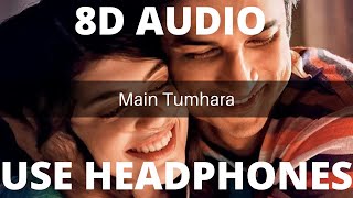Main Tumhara-8D Audio|Hariday Gattani|A.R. Rahman