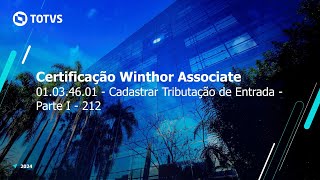 Certificação TOTVS Distribuição e Varejo - Linha Winthor | 212 - Cadastrar Trib. Entrada - Parte I