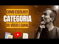 Como Escolher a Categoria do Canal do Youtube | Categoria dos Vídeos