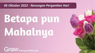 06 Oktober 2022 - Betapa pun Mahalnya