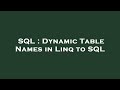 SQL : Dynamic Table Names in Linq to SQL