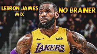 LeBron James Mix  - "No Brainer" | 2018 HD
