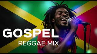 Gospel Reggae Mix 2025 . 1Hour  POWERLFUL Reggae Jamaica