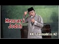 KH. Zaenuddin MZ - Mencari Jodoh - Ceramah Agama - dai sejuta umat