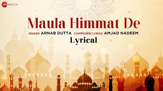 Maula Himmat De - Lyrical Video | Arnab Dutta | Amjad Nadeem | Islamic Songs