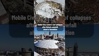 The roof of the Mobile Civic Center in south Alabama collapsed due to the weight of excessive snow.