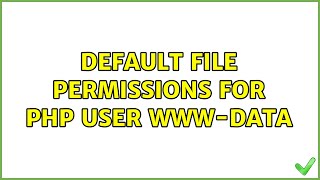 Ubuntu: Default file permissions for php user www-data (3 Solutions!!)