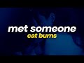 Cat Burns - Met Someone (Lyrics)