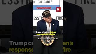 Trump Criticizes Biden's Response to LA Wildfires: 'He Wouldn't Have Been Able to Help You Fix It'