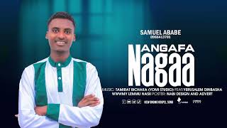 NEW AFAAN OROMO GOSPEL SONG SAMUEL ABABE (ANGAFA Nagaa)2024