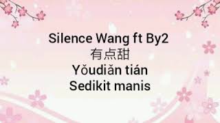 IndoSub Silence Wang ft By2 有点甜 Yǒudiǎn tián lyrics