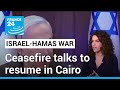 Gaza ceasefire talks to resume in Cairo after Netanyahu greenlight • FRANCE 24 English