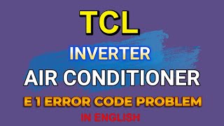 TCL Inverter AC E1 Error Code Explained | In English