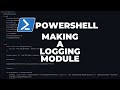 PowerShell Tutorial : Making a Logging Module