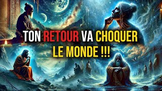 VOUS ÊTES PLUS PROCHES QUE VOUS NE LE PENSEZ. VOTRE RETOUR VA CHOQUER LE MONDE 😳