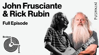 John Frusciante of the Red Hot Chili Peppers Returns, Part 2 | Broken Record (Hosted by Rick Rubin)