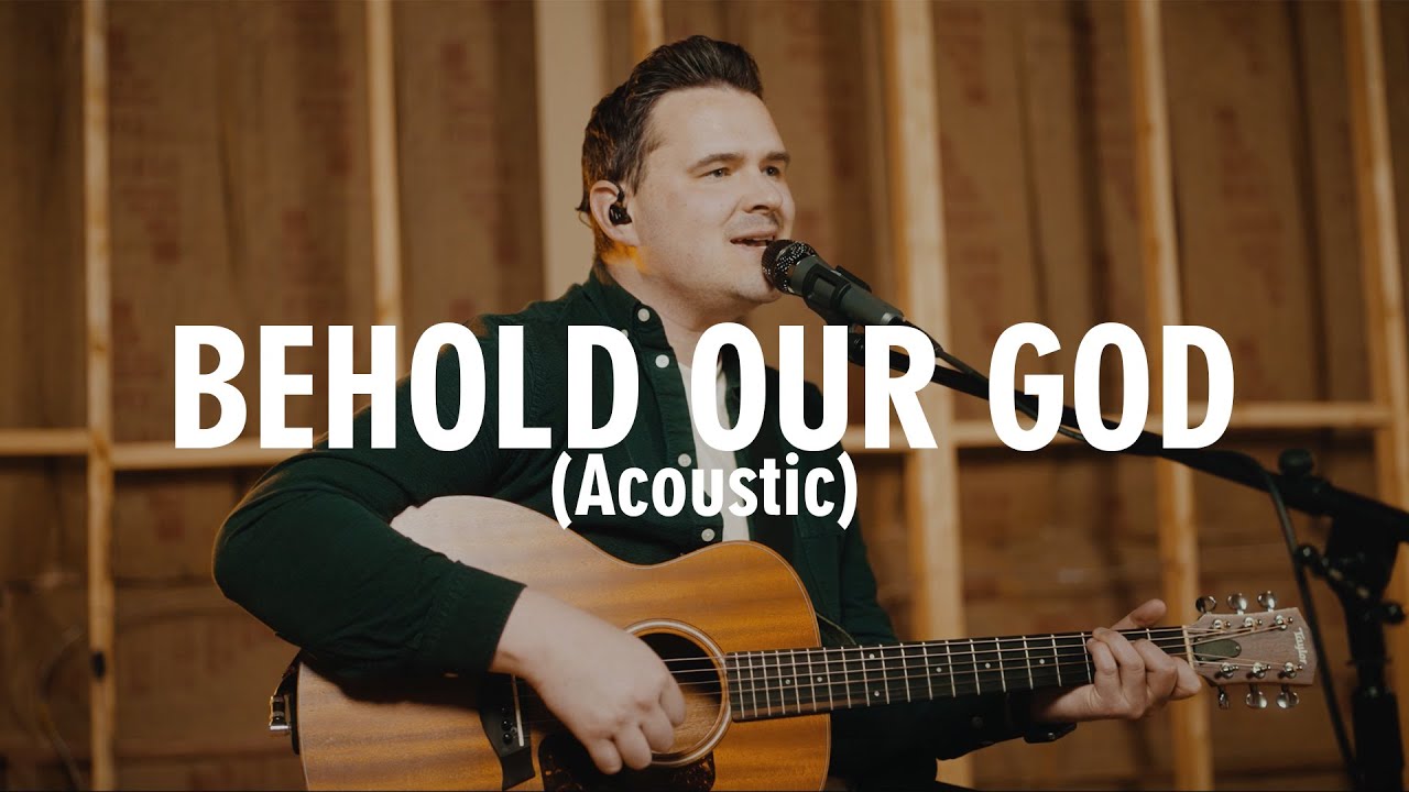 Behold Our God Acoustic Official Video Youtube Music