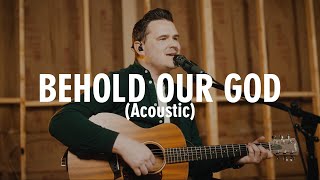 Behold Our God (Acoustic) | Official Video