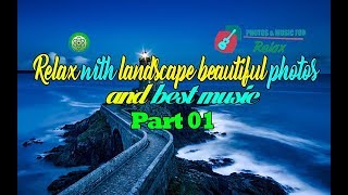 Relax with landscape beautiful photos and music - Part 01 - LP 318