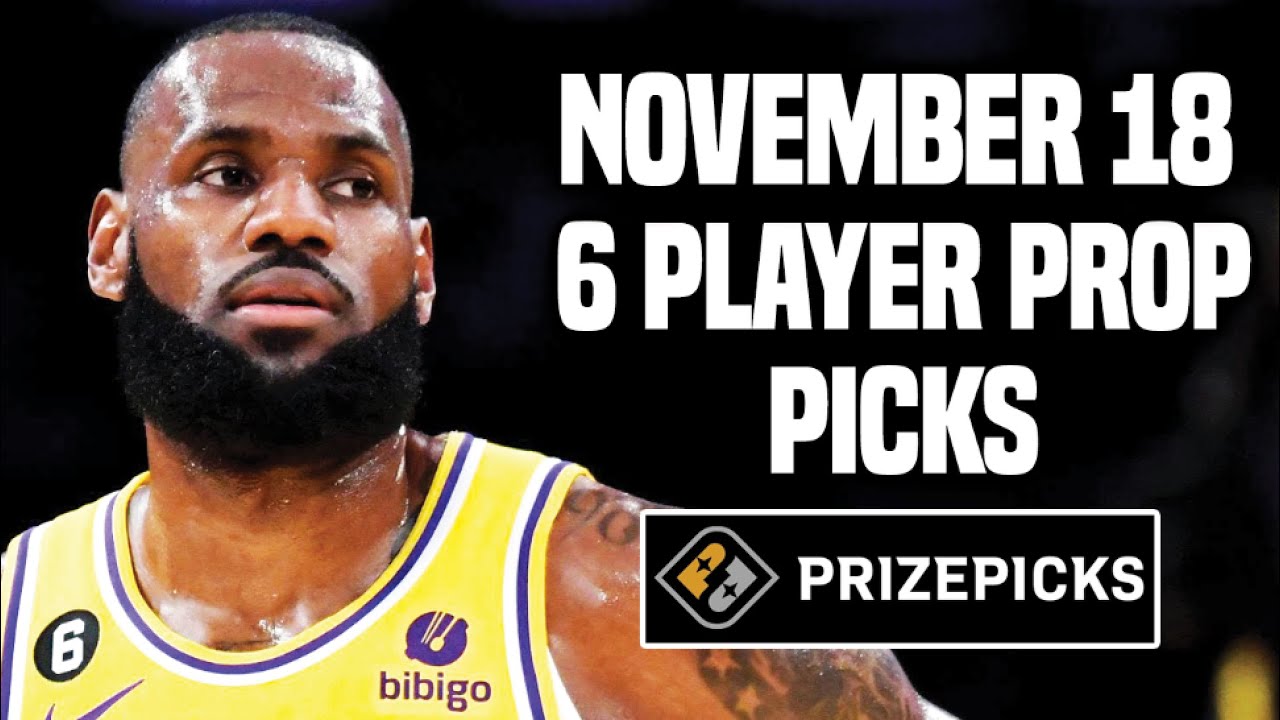 NBA PRIZEPICKS TODAY | 6 BEST PROP PICKS | SATURDAY | 11/18/2023 | BEST ...