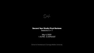 CMU SoA Second Year Studio Final Reviews: Sessions 5 + 7