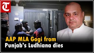 AAP MLA Gurpreet Bassi Gogi from Punjab's Ludhiana dies of bullet injuries mysteriously at home