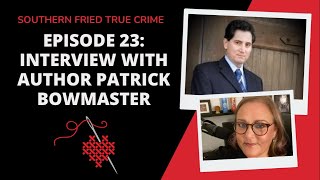 Episode 23: Interview with Author & Historian, Patrick Bowmaster