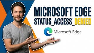 How To Fix Microsoft Edge Error Code Status_Access_Denied (Easy Guide)