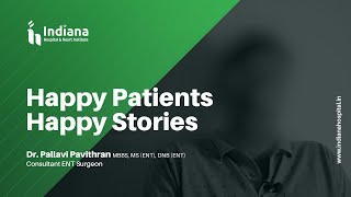 HAPPY PATIENTS - HAPPY STORIES | Dr. PALLAVI PAVITHRAN | ENT SURGEON | INDIANA HOSPITAL | MANGALURU