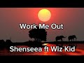 Work Me Out - Shenseea Ft Wizkid (Lyrics video)