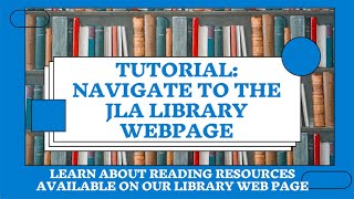 Tutorial Navigate to the JLA Library Web Page
