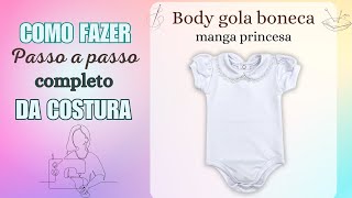 Body gola boneca e manga princesa, para bebês - Produção - passo a passo da costura.