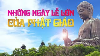 NHỮNG NGÀY LỄ LỚN CỦA PHẬT GIÁO TRONG NĂM MÀ BẠN NÊN BIẾT