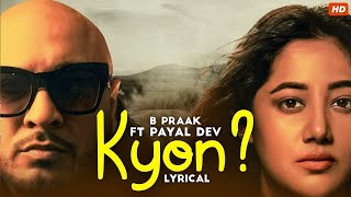 KYON - Official Lyrical Video | B Praak | Payal Dev | Latest Sad Song 2020