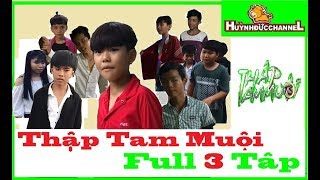 THĐ - THẬP TAM MUỘI FULL 3 TẬP | Phiên Bản Lỗi - Sửu Nhi Team #163