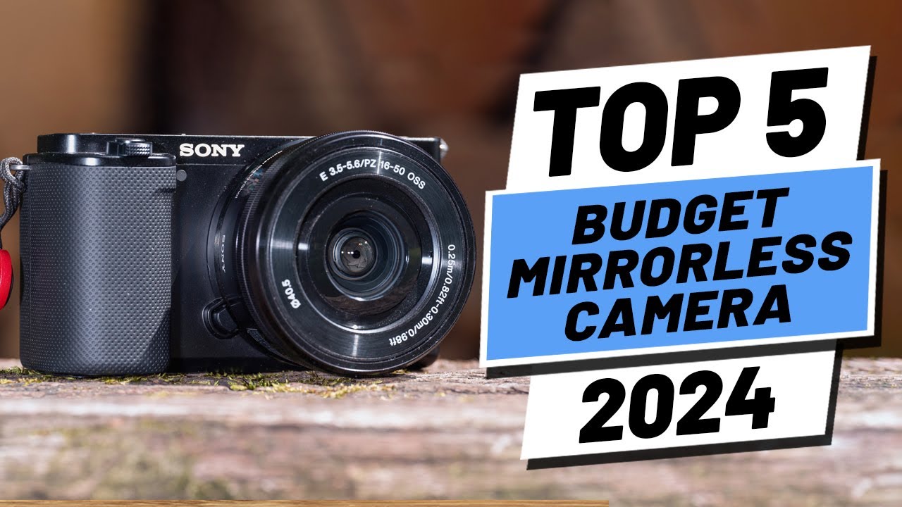 Top 5 BEST Budget Mirrorless Camera Of (2024) - YouTube