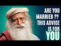 Sadhguru : Are you Married Then this Advice of Sadhguru is for you ..