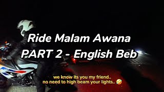 PART 2 - Ride Malam Awana - Broken English Also Can😆