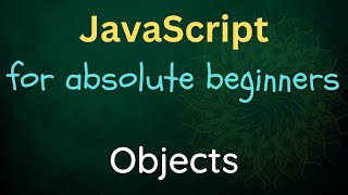 JavaScript for Absolute Beginners - 15 - Objects