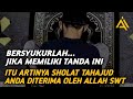 Inilah 6 Tanda Sholat Tahajud Kita Diterima Oleh Allah SWT