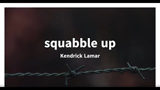 squabble up by Kendrick Lamar (Clean) (Lyrics)