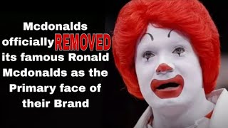 Why did Mcdonalds remove its Famous Clown Ronald Mcdonalds?