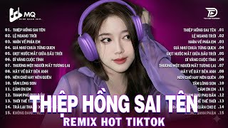 Thiệp Hồng Sai Tên Remix | BXH Nhạc Trẻ Remix Hay Nhất 2025 | Top 15 Bản EDM TikTok Hot Trend