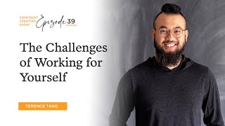 The Challenges of Working For Yourself with Terence Tang