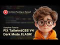 Tailwind CSS Dark Mode Flashing? Here’s the Solution (v4)