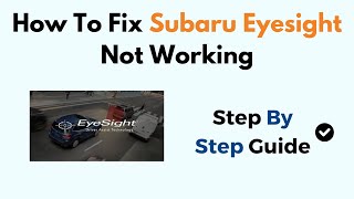 How To Fix Subaru Eyesight Not Working