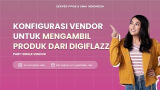 Server PPOB & SMM: Konfigurasi Digiflazz Single Vendor