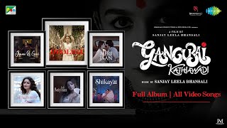 Gangubai Kathiawadi | All Video Songs | Sanjay Leela Bhansali | Alia Bhatt | Shantanu Maheshwari