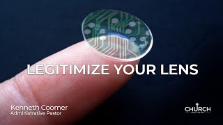 “LEGITIMIZE YOUR LENS – Kenneth Coomer, Administrative Pastor – 06.06.21